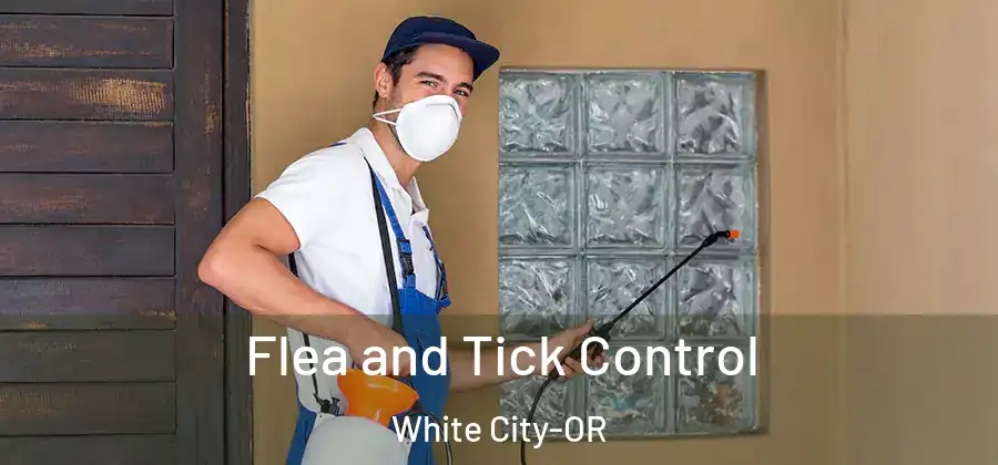 Flea and Tick Control White City-OR